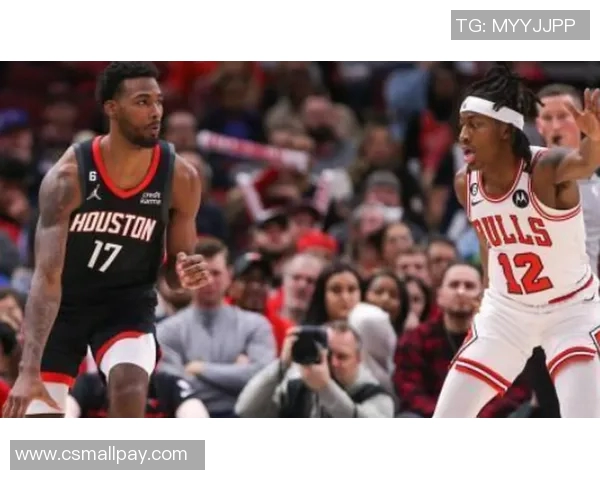 休斯敦火箭对阵公牛精彩直播全程回顾与赛后分析